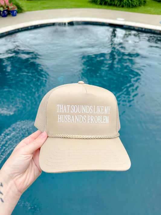 That Sounds Like My Husband's Problem Hat