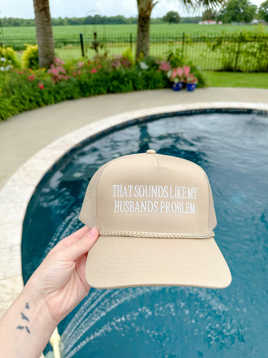 That Sounds Like My Husband's Problem Hat